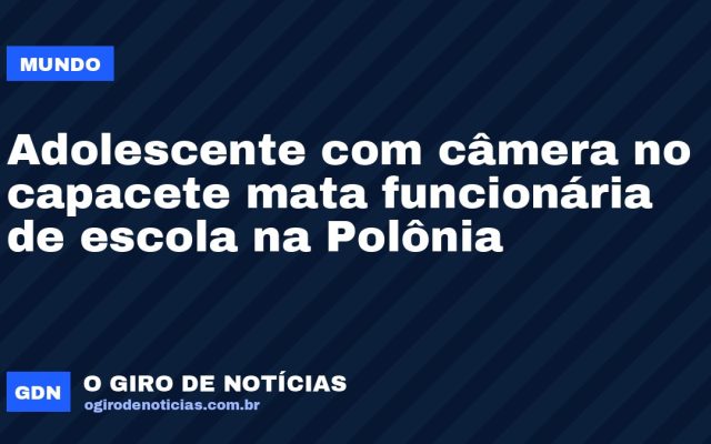 Adolescente com câmera no capacete mata funcionária de escola na Polônia