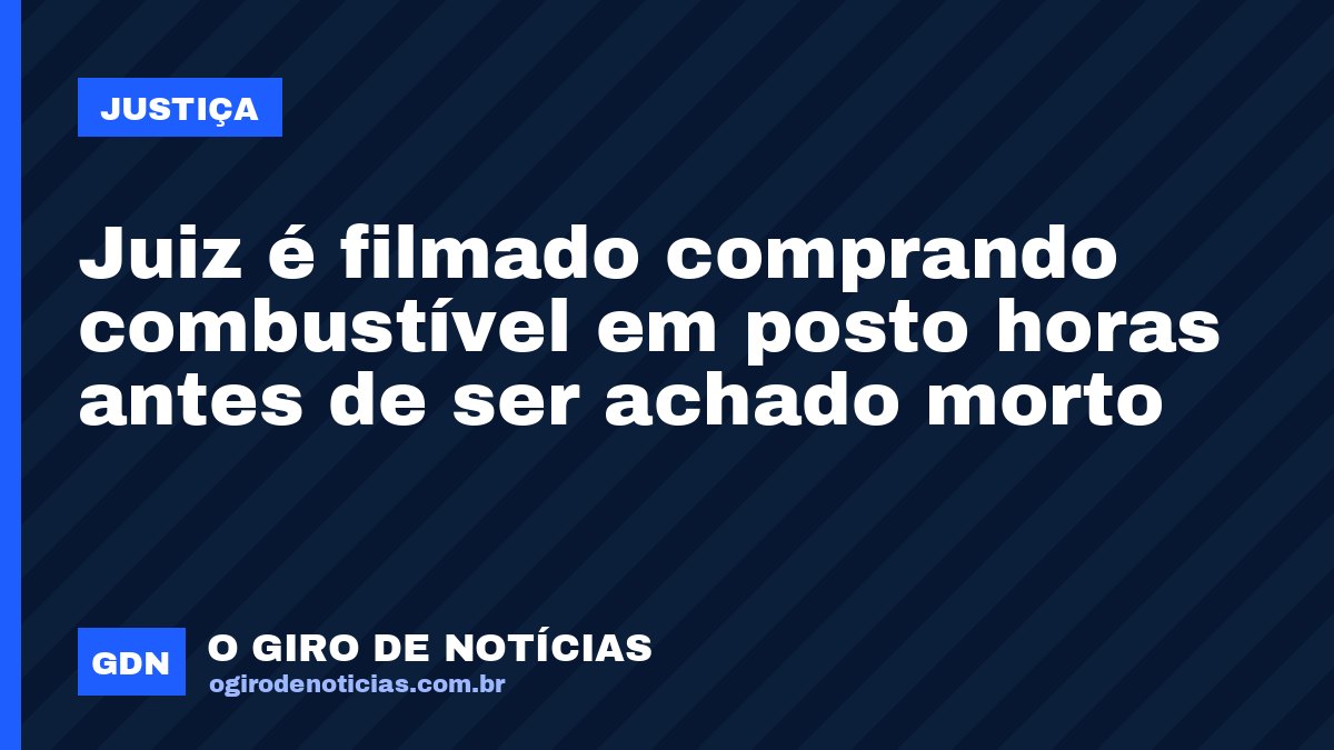 Juiz é filmado comprando combustível em posto horas antes de ser achado morto